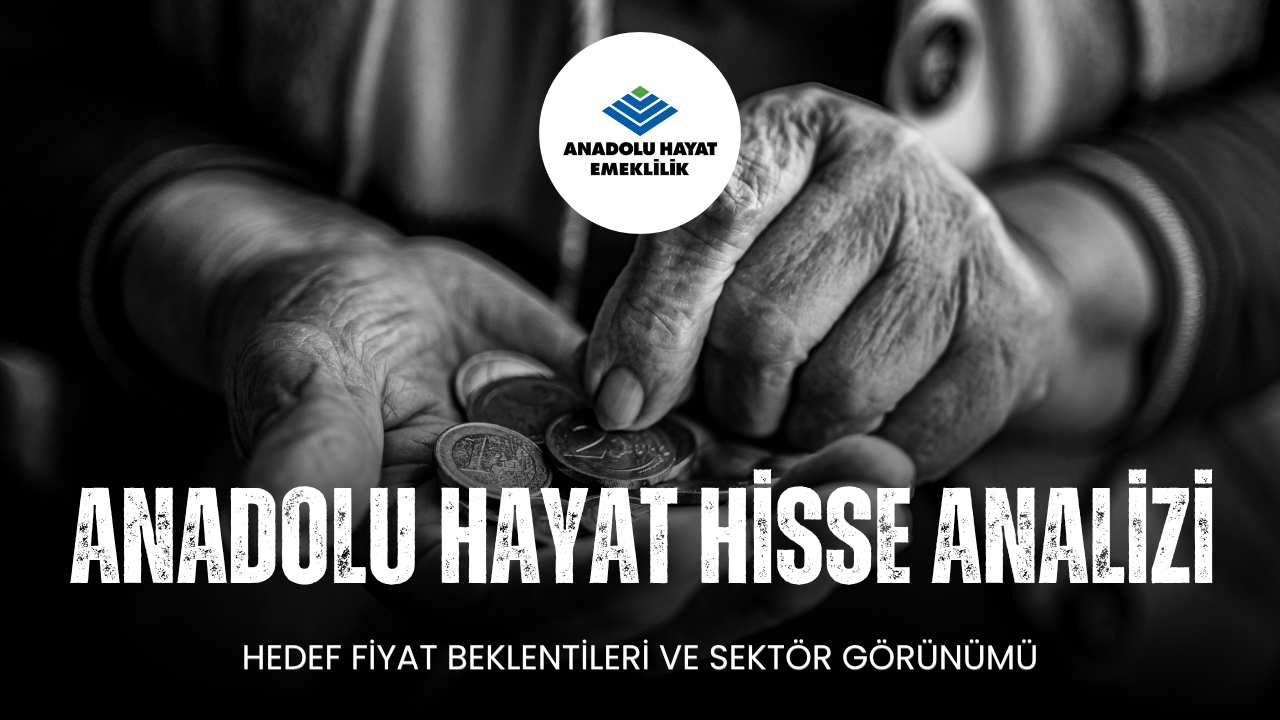 Temettü Yatırımcılarının Göz Bebeği: Anadolu Hayat Emeklilik Hisse Analizi