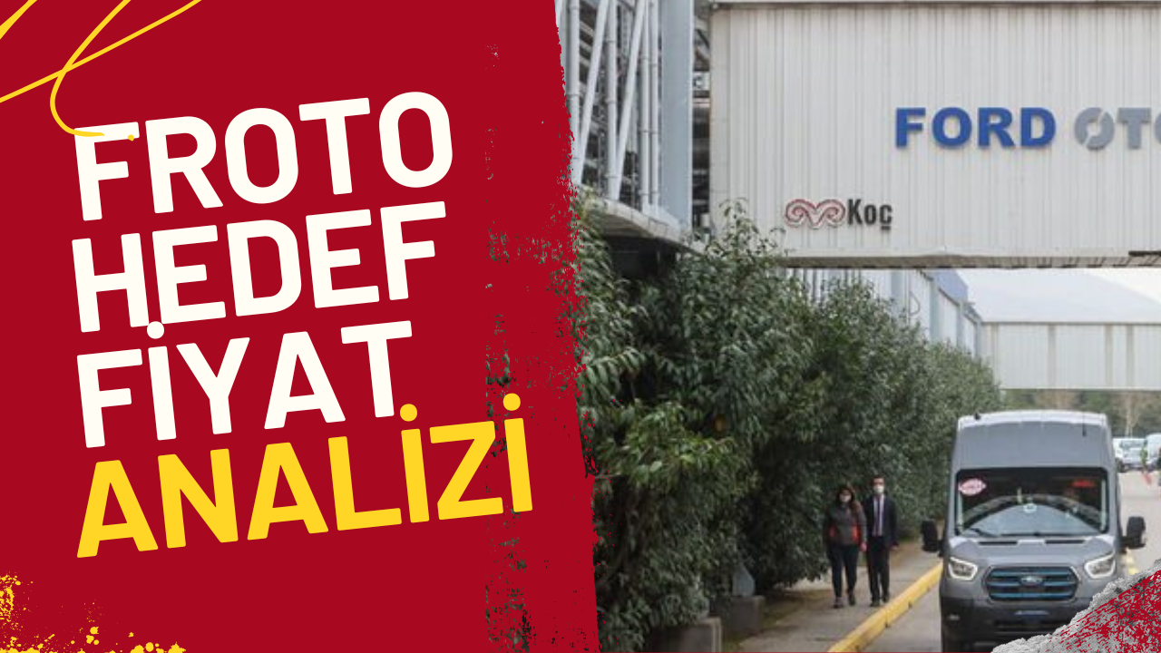 Ford Otosan: 2025–2026 Analizi ve Hedef Fiyat Beklentileri